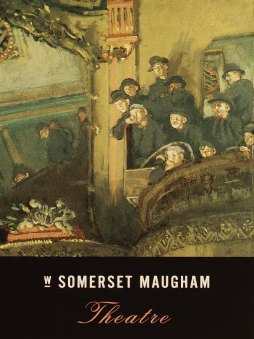 Title details for Theatre by W. Somerset Maugham - Available